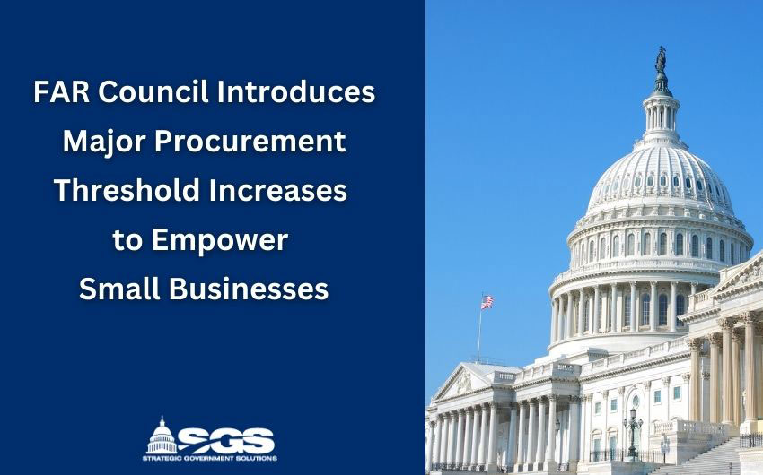 Image of the U.S. Capitol Building in Washington, D.C., symbolizing the FAR Council's proposed procurement threshold increases to empower small businesses.