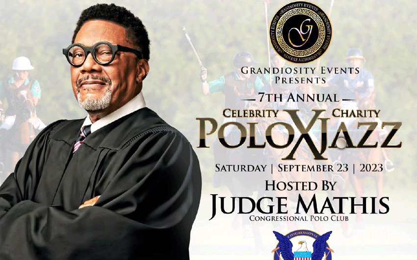 Grandiosity Events presents our 7th annual Celebrity Charity PoloXJazz hosted by Judge Mathis!